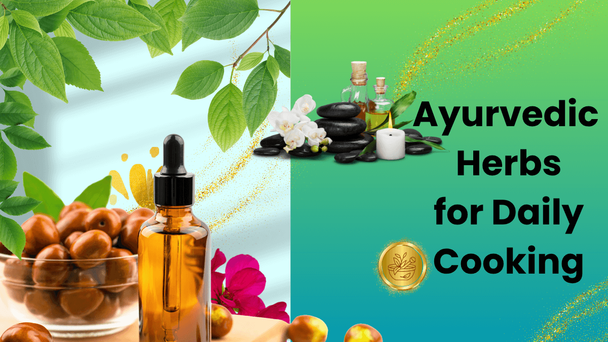Ayurvedic Herbs for Daily Cooking